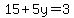 15%2B5y=3