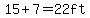 15%2B7=22ft