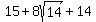 15%2B8sqrt%2814%29%2B14