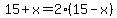 15%2Bx=2%2815-x%29