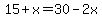 15%2Bx=30-2x