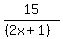 15%2F%28%282x+%2B+1%29%29