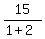 15%2F%281%2B2%29