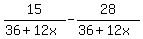 15%2F%2836%2B12x%29+-+28%2F%2836%2B12x%29
