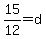 15%2F12+=+d