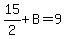 15%2F2%2BB=9