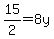15%2F2=8y