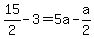 15%2F2-3=5a-a%2F2+