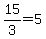 15%2F3=5