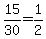 15%2F30=1%2F2