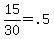 15%2F30+=+.5