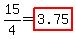 15%2F4+=+highlight%283.75%29