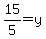 15%2F5=y