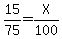 15%2F75=X%2F100
