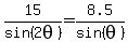 15%2Fsin%282theta%29=8.5%2Fsin%28theta%29