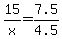 15%2Fx+=+7.5%2F4.5