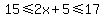 15%3C=2x%2B5%3C=17