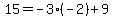 15=-3%28-2%29%2B9