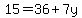 15=36%2B7y