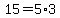 15=5%2A3