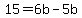 15=6b-5b
