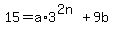 15=a%2A3%5E%282n%29%2B9b