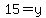 15=y
