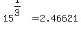 15%5E%281%2F3%29=+2.46621