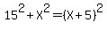 15%5E2%2BX%5E2=%28X%2B5%29%5E2