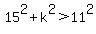 15%5E2%2Bk%5E2%3E11%5E2