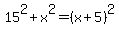 15%5E2%2Bx%5E2=%28x%2B5%29%5E2