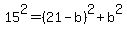 15%5E2=%2821-b%29%5E2%2Bb%5E2
