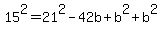 15%5E2=21%5E2-42b%2Bb%5E2%2Bb%5E2