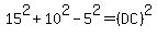 15%5E2+%2B+10%5E2+-+5%5E2+=+%28DC%29%5E2