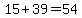 15+%2B+39+=+54