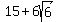 15+%2B+6sqrt%286%29