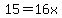 \"15+=+16x+%96+15x\"