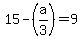 15+-+%28a%2F3%29+=+9