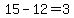 15+-+12+=+3