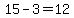 15+-+3+=+12