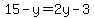 15+-+y+=+2y+-+3
