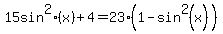 15+sin%5E2%28x%29%2B4=23%281-sin%5E2%28x%29%29