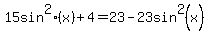 15+sin%5E2%28x%29%2B4=23-23sin%5E2%28x%29