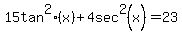15+tan%5E2%28x%29%2B4sec%5E2%28x%29=23