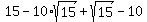15-10%2Asqrt%2815%29%2Bsqrt%2815%29-10