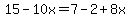 15-10x+=+7-2%2B8x