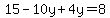 15-10y%2B4y=8