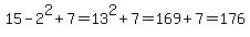 15-2%5E2%2B7=13%5E2%2B7=169%2B7=176