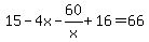 15-4x-60%2Fx%2B16=66
