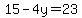 15-4y=23